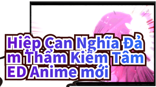 Hiệp Can Nghĩa Đảm Thẩm Kiếm Tâm |Mùa phim thứ 2—— ED Anime mới