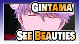 [Gintama] Let's See Beauties