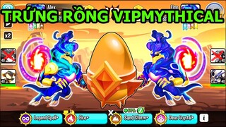 Nhận Trứng Rồng Vip Mở Ngay Ra Rồng LEGEND Huyền Thoại - Dragon City Top Game Android Ios