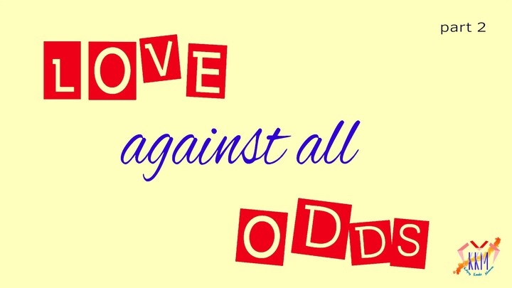 KKM - Love Against All Odds part 2