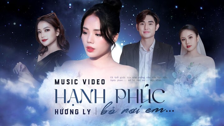 HẠNH PHÚC BỎ RƠI EM - HƯƠNG LY | MUSIC VIDEO