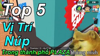 PLAY TOGETHER | TOP 5 CHỔ NÚP KHÓ PHÁT HIỆN NHẤT Ở THÀNH PHỐ PLAZA TRONG PLAY TOGETHER