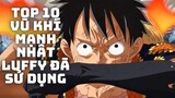One Piece - Top 10 Vũ Khí Mạnh Nhất Luffy Đã Sử Dụng
