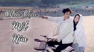 [FMV] Chia Cậu Một Nửa - Cúc Tịnh Y & Trịnh Nghiệp Thành (Hãy Yêu Nhau Dưới Ánh Trăng Tròn)