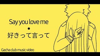 Say you love me ( 好きって言って ) • Gacha Club • Bnha • PxrpleMizuki