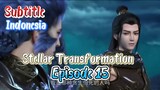 Xingchen Bian – Stellar Transformation S5 Episode 15 Indo Sub