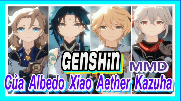 [Genshin, MMD] "Conqueror" Của Albedo, Xiao, Aether, Kazuha