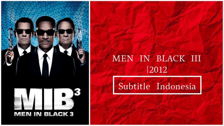 MEN IN BLACK III 2012|Movie (Subtitle Indonesia)720p