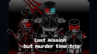 【60帧动画】最后的任务 不完整版！！！Last mission~but Murder Time Trio Phase 1