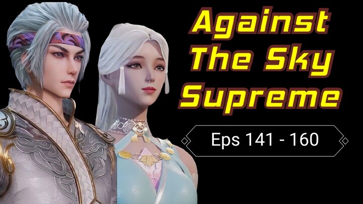 Against The Sky Supreme Eps 141 - 160