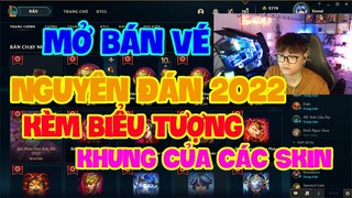 [LMHT] MỞ BÁN VÉ NGUYÊN ĐÁN 2022 + BIỂU TƯỢNG KHUNG SKIN MỚI | NHANH CHÓNG MUA ĐỂ CÀY LUX HÀNG HIỆU