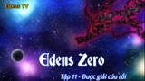 Edens Zero Tập 11 - Được giải cứu rồi