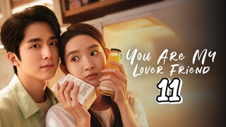 🇨🇳EP. 11 YOU ARE MY LOVER FRIEND | HD | ENG SUB | Romance/Youth/Drama