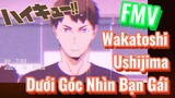 [Haikyu!!] FMV | Wakatoshi Ushijima Dưới Góc Nhìn Bạn Gái