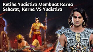 KETIKA YUDISTIRA MEMBUAT KARNA SEKARAT| KARNA VS YUDISTIRA!!