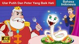 Ular Putih Dan Peter Yang Baik Hati 🤴 Dongeng Bahasa Indonesia 🌜 WOA - Indonesian Fairy Tales