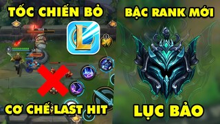 Update LMHT: Riot Games bỏ cơ chế Last Hit lính khỏi Tốc Chiến - Xuất hiện bậc rank mới Lục Bảo