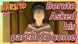 Boruto Asked his parent to come