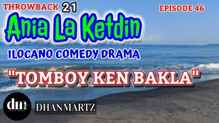 ILOCANO COMEDY DRAMA | TOMBOY KEN BAKLA | ANIA LA KETDIN 46 | THROWBACK 21