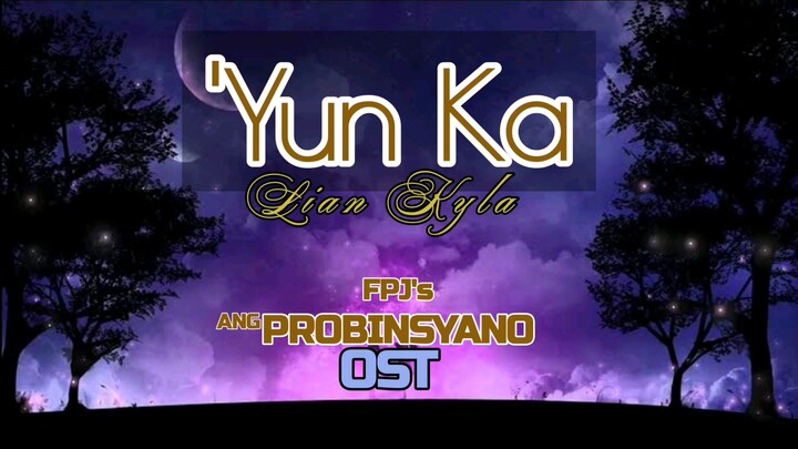 'YUN KA (LYRICS VIDEO) Lian Kyla Version FPJ's Ang Probinsyano OST