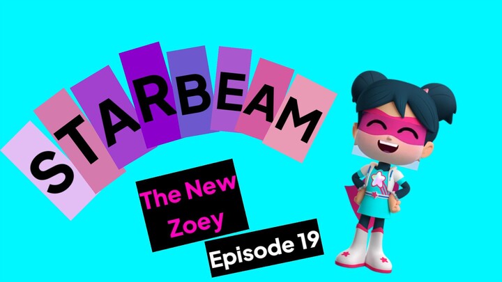 StarBeam The New Zoey (Episode 19) StarBeam Shorts