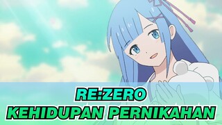 Re:ZERO | [Jika] Kehidupan Setelah Pernikahan Rem dan Subaru Natsuki