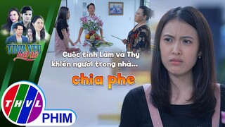 Cuộc tình Lâm và Thy khiến người trong nhà... chia phe | TÌNH YÊU BẤT TỬ