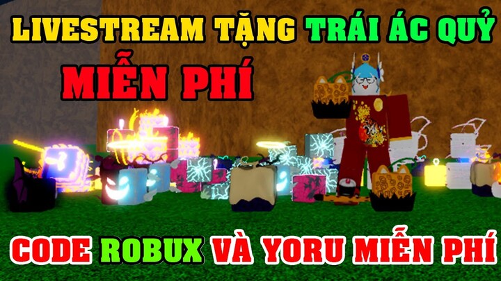 Live Tặng Trái Ác Quỷ , Yoru Miễn Phí Và Code Robux Trong Blox Fruit | Roblox