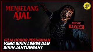 MENJELANG AJAL - MOVIE REVIEW