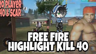 FREE FIRE HIGHLIGHTS KILL 40 BARBAR - FREE FIRE INDONESIA