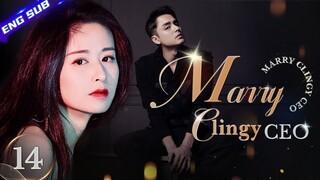 【Multi-sub】Marry Clingy CEO EP14 | Marriage First, Love Later | Ming Dao, Ying Er | CDrama Base