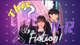 [ENG SUB] [J-Series] This Love is a Fiction Episodes 11-12