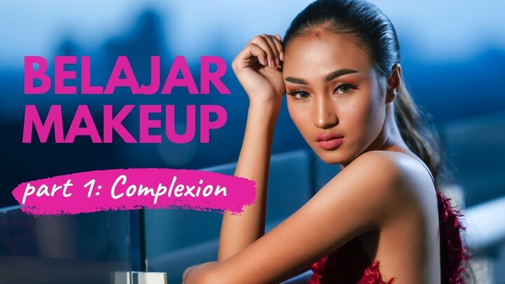 Belajar Makeup untuk Pemula | Simpel dan Step by Step (Complexion) | Part 1