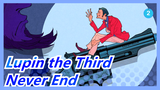Lupin the Third|[Micro Epic video]Lupin's time will never end_2