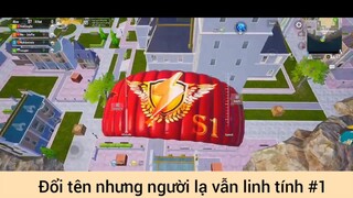 Đổi tên nhưng người lạ vẫn linh tính p1