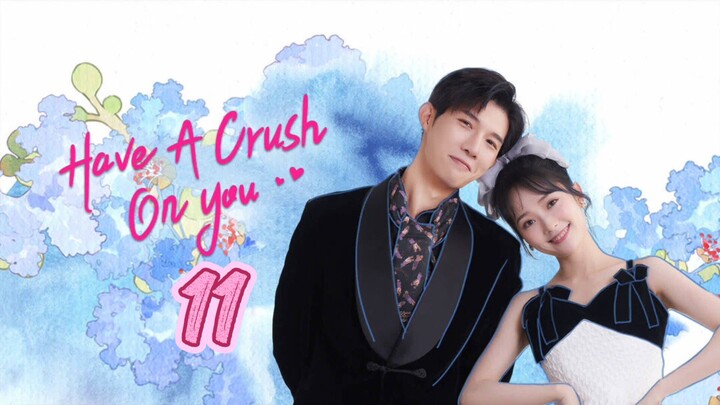 🇨🇳 Have a crush on you EP 11 EngSub