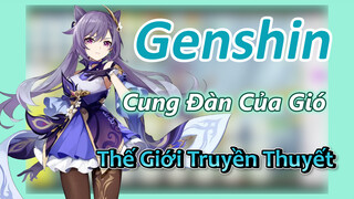 [Genshin, Cung Đàn Của Gió] Thế Giới Truyền Thuyết