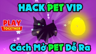 Play Together | Hướng Dẫn Mở PET VIP Và Đồ Cực Kỳ Dễ Ra | Hack Game Là Có Thật??