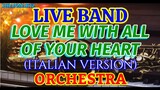 LIVE BAND || LOVE ME WITH ALL OF YOUR HEART (italian version) | ORCHESTRA