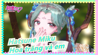 [Hatsune Miku MMD] Hoa trăng và em