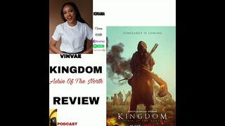 KINGDOM: Ashin Of The North Review || Netflix Movie Review