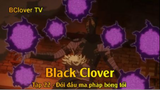 Black Clover Tập 22 - Đối đầu ma pháp bóng tối