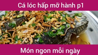 Cá lóc hấp mỡ hành p1