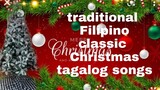 traditiona filipino classic christmas tagalog songs