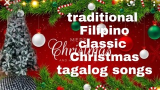 traditiona filipino classic christmas tagalog songs