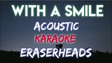WITH A SMILE - ERASERHEADS │ ACOUSTIC (KARAOKE VERSION)