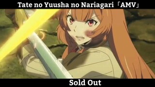 Tate no Yuusha no Nariagari「AMV」- Sold Out Hay Nhất