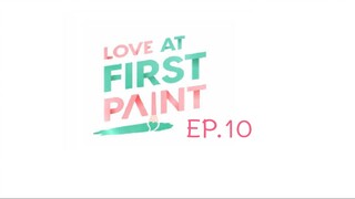 Love At First Paint EP.10