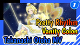 Pretty Rhythm - Vanity Colon (MV Dancing Asli Takanashi Otoha)_1