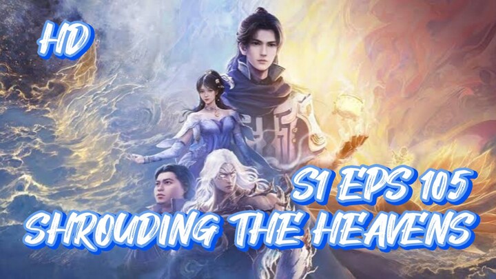 SHROUDING THE HEAVENS S1 EPS 105 (TERBARU) HD